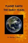 PLANET EARTH, THE EARLY YEARS