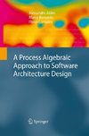 A Process Algebraic Approach to Software Architecture Design