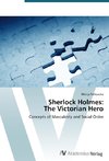 Sherlock Holmes: The Victorian Hero