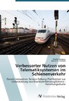 Verbesserter Nutzen von Telematiksystemen im Schienenverkehr