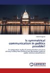 Is symmetrical communication in politics possible?