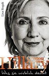 Rogak, L: Hillary Clinton - Was sie wirklich denkt