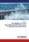 Durability of CFRP Strengthened RC Elements in Severe Environments