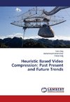 Heuristic Based Video Compression: Past Present and Future Trends