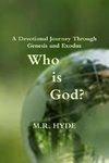 Who Is God?  A Devotional Journey Through Genesis and Exodus