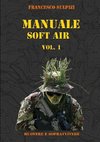 MANUALE SOFT AIR - Muovere e Sopravvivere VOL. 1