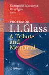 Professor I. I. Glass: A Tribute and Memorial