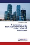 A Conceptual Legal Framework for Reforming Saudi Corporate Governance
