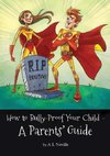 How to Bully-Proof Your Child - A Parents' Guide