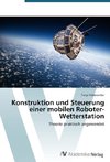 Konstruktion und Steuerung einer mobilen Roboter-Wetterstation