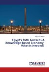 Egypt's Path Towards A Knowledge-Based Economy: What Is Needed?
