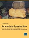 Der praktische Schweizer Käser