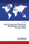 Arab Spring and The Kurds: The Paradox of Turkish Foreign Policy