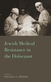 Jewish Medical Resistance in the Holocaust