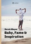 Baby, Fame & Inspiration