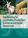 Agroforestry for Commodity Production: Ecological and Social Dimensions
