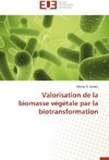 Valorisation de la biomasse végétale par la biotransformation