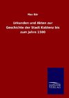 Urkunden und Akten zur Geschichte der Stadt Koblenz bis zum Jahre 1500