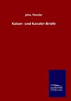 Kaiser- und Kanzler-Briefe