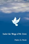 Under the Wings of Mr. Dove