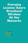 Emerging Location Aware Broadband Wireless Ad Hoc Networks