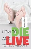 How to Die and Live to Tell about It