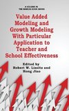 Value Added Modeling and Growth Modeling with Particular Application to Teacher and School Effectiveness (HC)