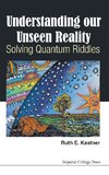Kastner Ruth E:  Understanding Our Unseen Reality: Solving Q