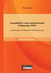 Transatlantic Trade and Investment Partnership (TTIP): Auswirkungen auf die globale Handelsordnung