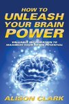 How To Unleash Your Brain Power