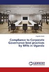 Compliance to Corporate Governance best practices by MFIs in Uganda