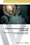 Theater zwischen Epik und Dramatik