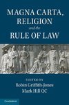 Griffith-Jones, R: Magna Carta, Religion and the Rule of Law
