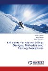 Ski boots for Alpine Skiing: Designs, Materials and Testing Procedures