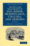 Travels and Researches in Asia Minor, Mesopotamia, Chaldea, and Armenia