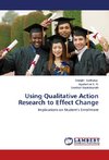 Using Qualitative Action Research to Effect Change
