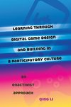 Learning through Digital Game Design and Building in a Participatory Culture