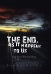 The End, as It Happens to Us