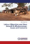 Labour Migration and Slum Growth in Bhubaneswar: Issues and Concerns