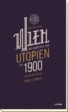 Wien  Die Hauptstadt der Utopien um 1900