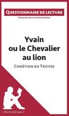 Questionnaire de lecture : Yvain ou le Chevalier au lion de Chrétien de Troyes