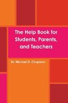 The Help Book for Students, Parents, and Teachers