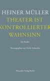 Theater ist kontrollierter Wahnsinn