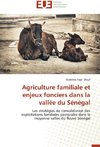 Agriculture familiale et enjeux fonciers dans la vallée du Sénégal