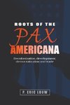 Louw, E: Roots of the Pax Americana