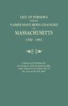 List of Persons Whose Names Have Been Changed in Massachusetts, 1780-1892. Collated and Published by the Secretary of the Commonwealth, Under Authority of Chapter 191, of the Acts of the Year 1893
