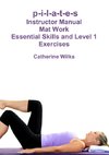 p-i-l-a-t-e-s Mat Work Essential Skills and Level 1 Exercises