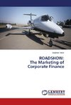 ROADSHOW: The Marketing of Corporate Finance