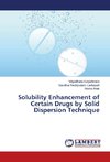 Solubility Enhancement of Certain Drugs by Solid Dispersion Technique