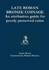 Late Roman Bronze Coinage - An attribution guide for poorly preserved coins